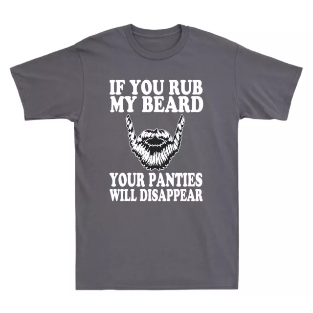 If You Rub My Beard Your Panties Will Disappear Funny Men's Short Sleeve T-shirt