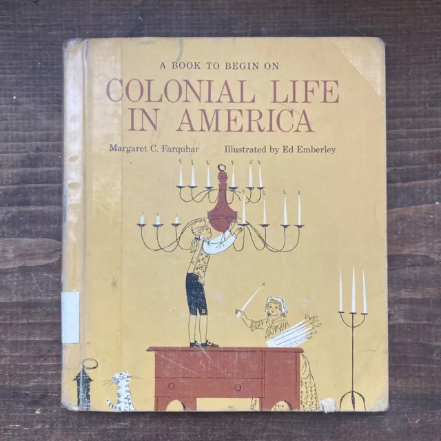 A Book to Begin on Colonial Life In America Margaret C Farquhar Ed Emberley 1st