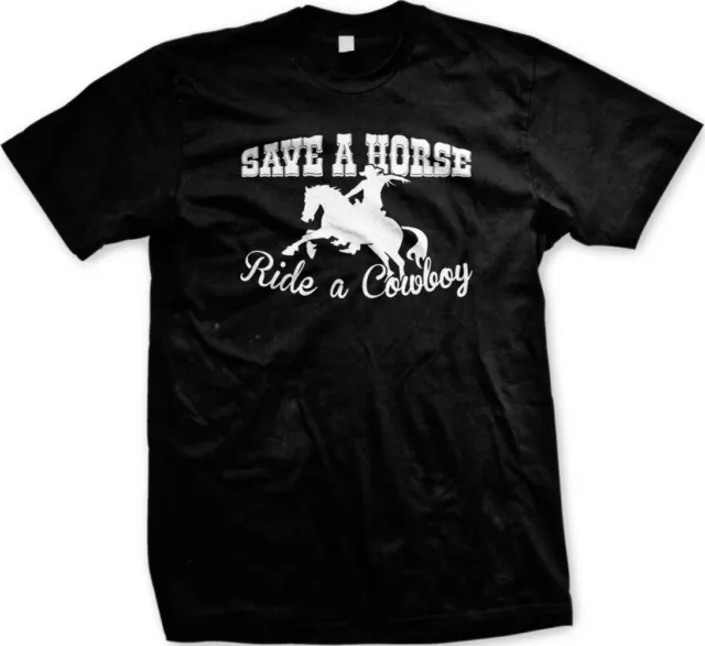 Save A Horse Ride A Cowboy Country Rodeo Music Funny Lyrics Mens T-shirt