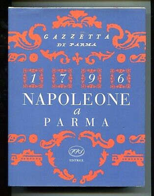 1796 NAPOLEONE A PARMA Gazzetta di Parma PPS Editrice Ristampa Anastatica Libro
