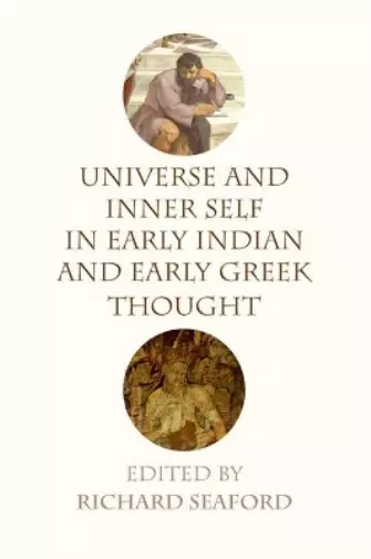 Richard Seaford Universe and Inner Self in Early Indian and Early Gree (Digital)