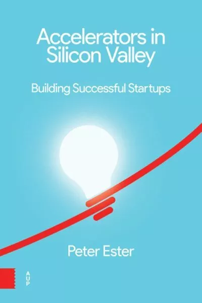 Accelerators in Silicon Valley : Building Successful Startups, Paperback by E...