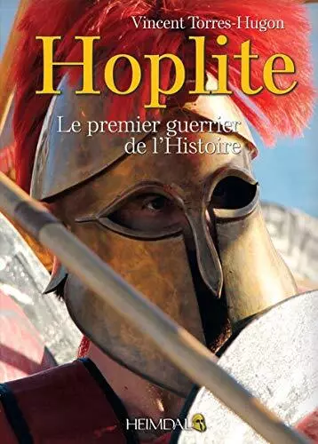 Hoplite: Le Premier Guerrier de l'Histoire, Torres-Hugon 9782840484714 HB-#
