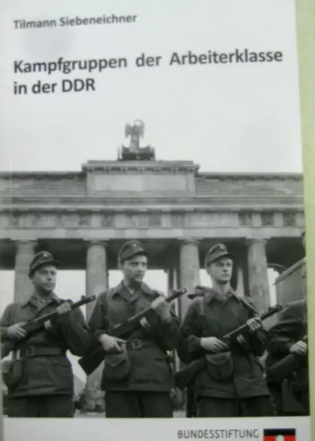 Kampfgruppen der Arbeiterklasse DDR SED Miliz Paramilitärs NVA MfS Siebeneichner