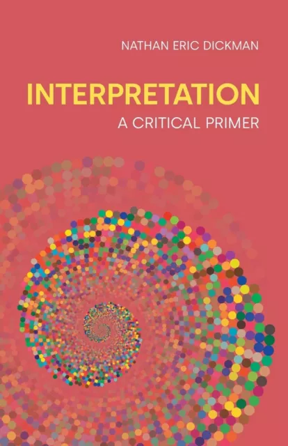 Interprétation: A Critical Apprêt (Concepts En The Etude De Religion) By Dickman