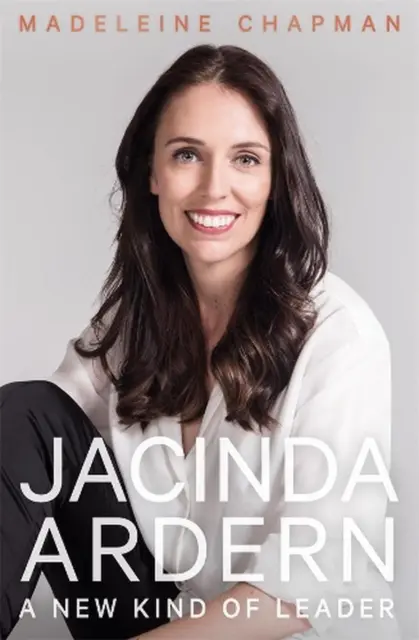 Jacinda Ardern: A New Kind of Leader by Madeleine Chapman (English) Paperback Bo