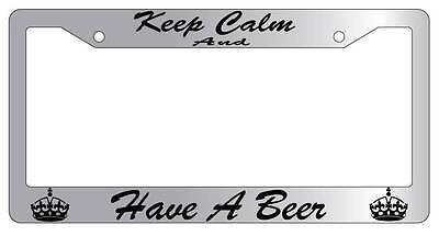 Chrome License Plate Frame KEEP CALM AND HAVE A BEER(CURSIVE) Auto Accessory
