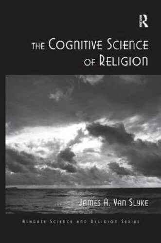 THE COGNITIVE SCIENCE of Religion (Routledge Science and Religion ...