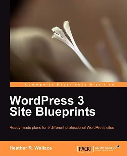 WORDPRESS 3 SITE BLUEPRINTS By Heather R. Wallace **Mint Condition**