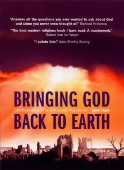 Bringing God Back to Earth,John Hunt