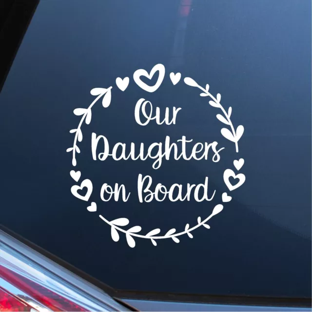 Our Daughters on Board Car Window Glass Sticker Vinyl Decal Child Van Sign Baby