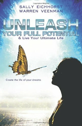 Unleash Your Full Potential: Live Your Ultimate Life: Awaken the Infinite Power