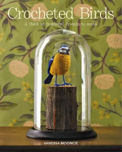 Vanessa Mooncie Crocheted Birds Book NEUF