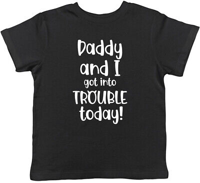 Daddy And I Got Into Trouble Today Childrens Kids T-Shirt Boys Girls