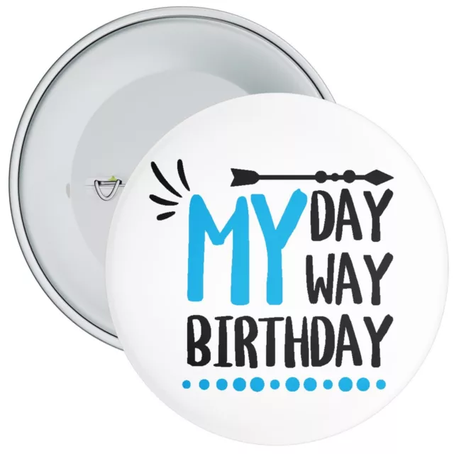 My Day My Way Birthday Badge - Blue Style 75mm Wide - Metal Pin Back