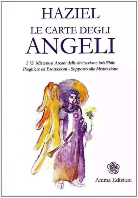 Le carte degli angeli. I 72 misteriosi arcani della divinazione infallibil...