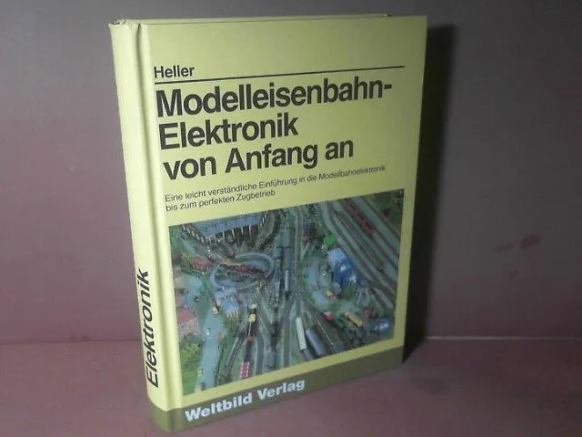 Modelleisenbahn-Elektronik von Anfang an. - Eine leicht verständliche EInführung