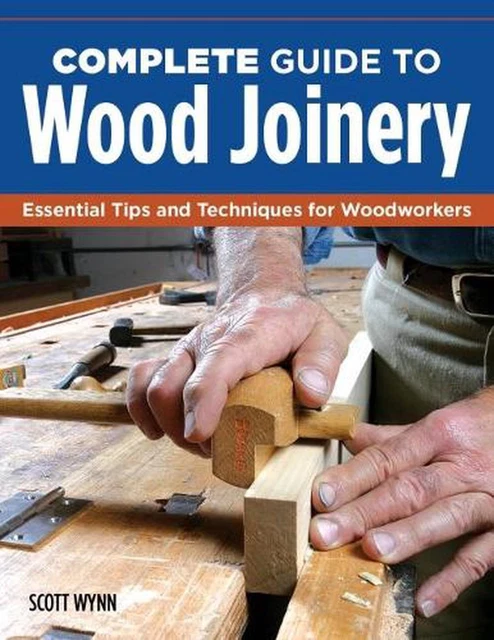 COMPLETE GUIDE TO Wood Joinery: Essential Tips and Techniques for ...