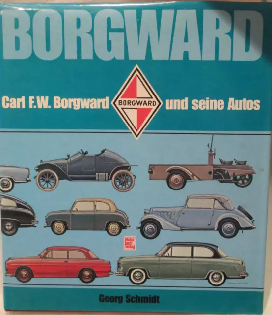 Carl F.W. Borgward und seine Autos Georg Schmidt