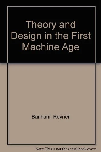 THEORY AND DESIGN IN THE FIRST MACHINE AGE (BOOKS THAT By Reyner Banham