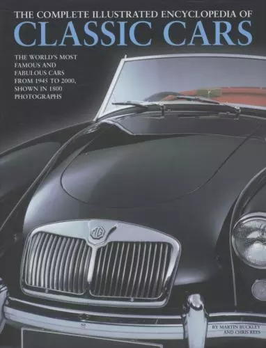The Complete Illustrated Encyclopedia of Classic Cars: The World's Most...