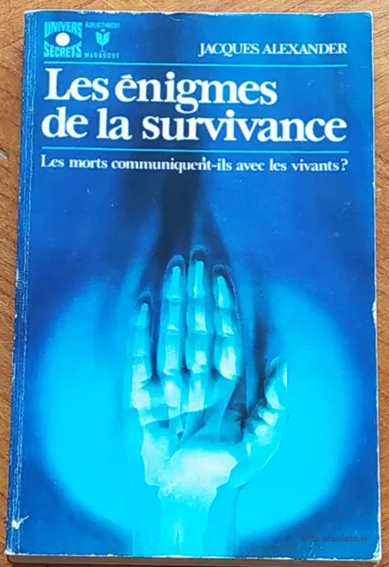 LES ENIGMES DE LA SURVIVANCE Ls morts communiquent-ils avec les vivants. EMI NDE