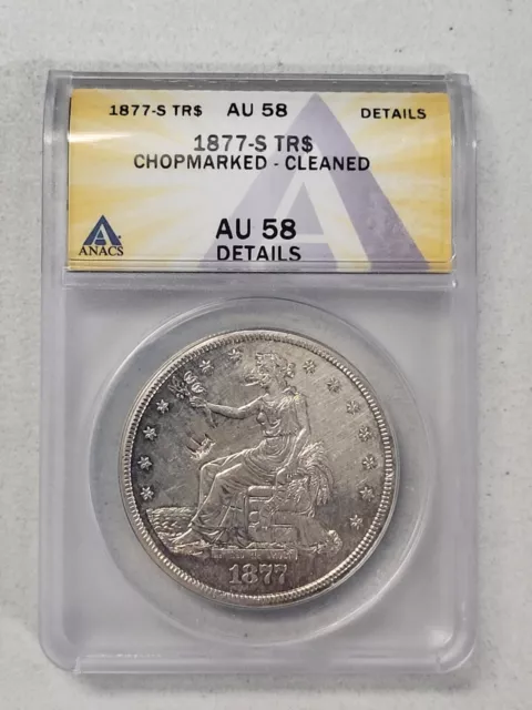 1877-S $1 Silver Trade Dollar - ANACS AU58 Chop Cleaned Nice Look