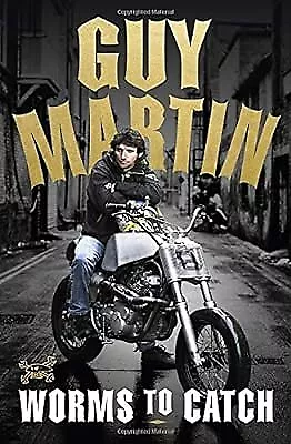 Guy Martin: Worms to Catch, Martin, Guy, Used; Good Book