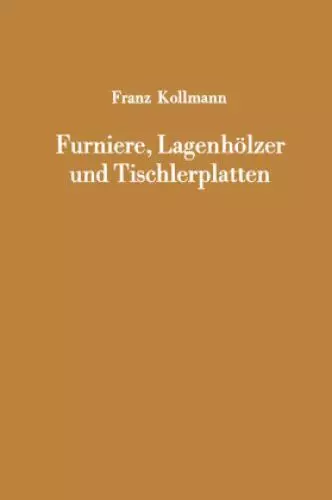 Furniere, Lagenhölzer und Tischlerplatten Rohstoffe, Herstellung, Plankoste 2310