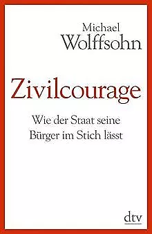 Zivilcourage: Wie der Staat seine Bürger im Stich l... | Buch | Zustand sehr gut