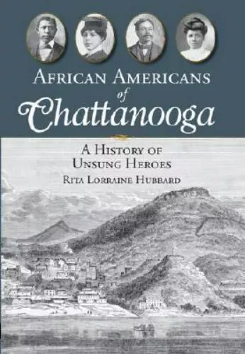 American Heritage Ser.: African Americans of Chattanooga : A History of...