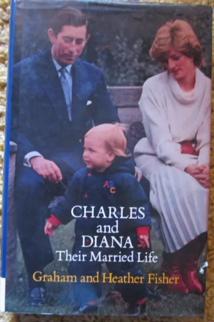 Charles and Diana Their Married Life by Graham and Heather Fisher