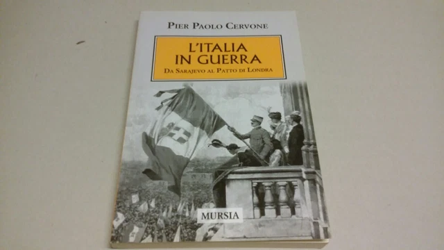 L'ITALIA IN GUERRA - DA SARAJEVO AL PATTO DI LONDRA - P P CERVONE, 26f23