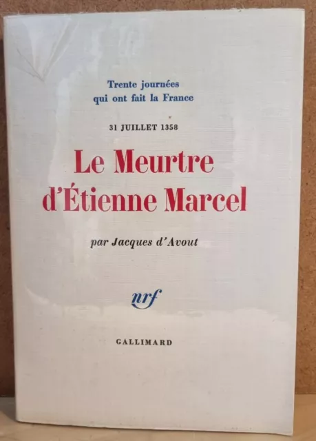 30 journées qui ont fait la France 31 Juillet 1358 le Meurtre d'Etienne MARCEL