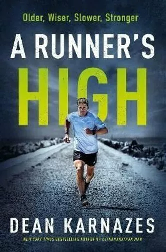 Runner's High Older, Wiser, Slower, Stronger by Dean Karnazes 9781838953843