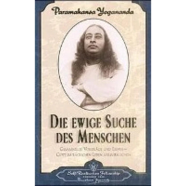 Yogananda, Paramahansa: Die ewige Suche des Menschen
