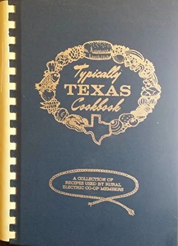 Typically Texas Cookbook a Collection of Recipes Used By Rural Electric Co-o...