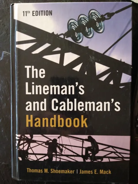 THE LINEMAN'S AND CABLEMAN'S HANDBOOK 11th Ed. Kurtz, Shoemaker, McGraw-Hill