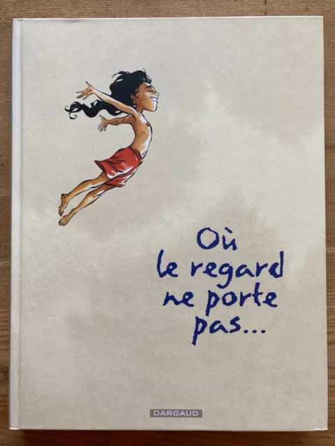 Où le regard ne porte pas. Intégrale . edition Dargaud 11/2005