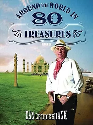 Around the World in Eighty Treasures, Cruickshank, Dan, Used; Good Book