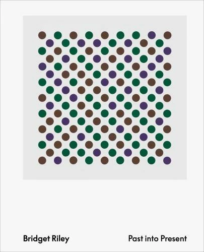 Bridget Riley: Past Into Present
