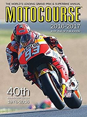 Motocourse 2016-2017 40th Anniversary Edition : The World's Leadi