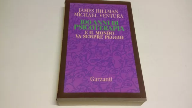 100 anni di psicoterapia e il mondo va sempre peggio - Hillman - Garzanti, 2f23