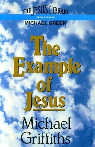 THE EXAMPLE OF Jesus (Jesus library)-Michael Griffiths £3.61 - PicClick UK