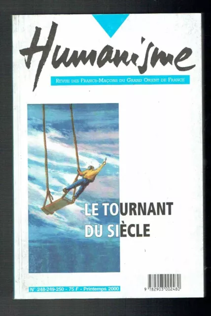 GO - Humanisme N°248/249/250 - 2000 - Le Tournant du Siècle - Grand Orient