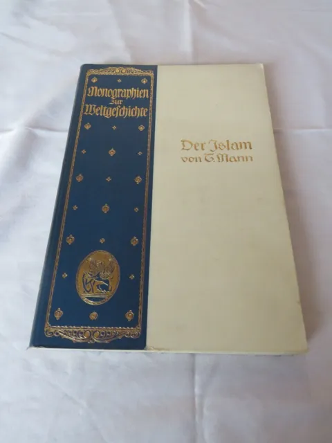 Monographien zur Weltgeschichte - Der Islam einst und jetzt - T. MANN - 1914