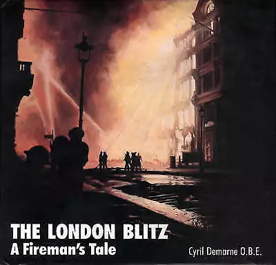 London Blitz: A Fireman's Tale: Then and Now - 9780900913679