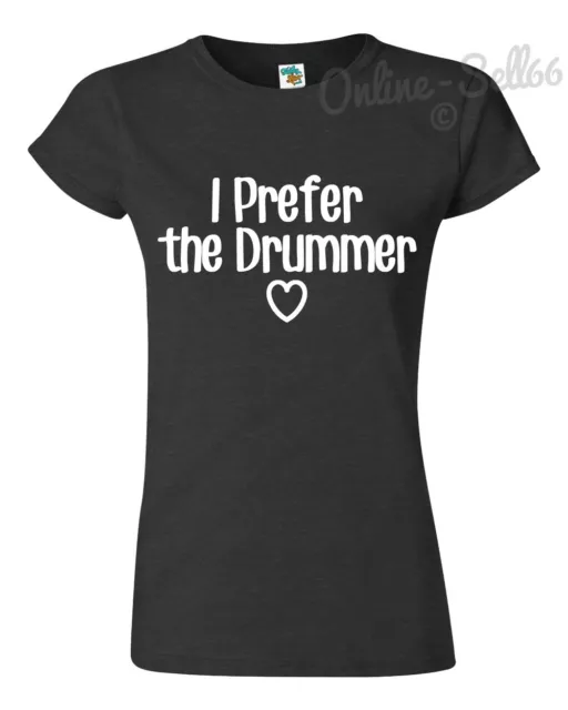 I PREFER THE DRUMMER Funny Tshirt Mens Birthday Music Gig Tour Concert Band Top