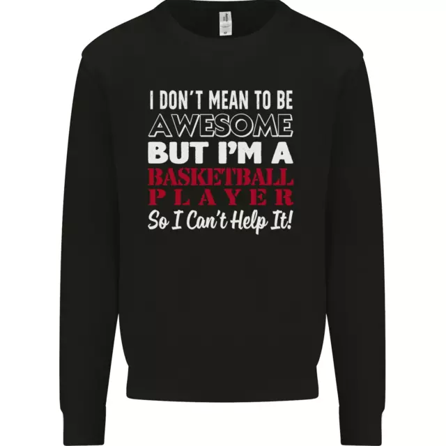 I Dont Mean to Be Basketball Player Kids Sweatshirt Jumper
