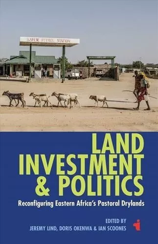Land, Investment &amp; Politics Reconfiguring Eastern Africa's Past... 978184701